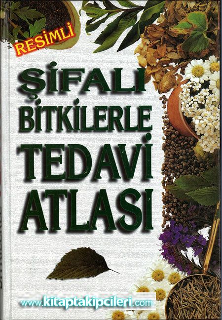 Şifalı Bitkilerle Tedavi Atlası, Renkli Resimli, Ciltli