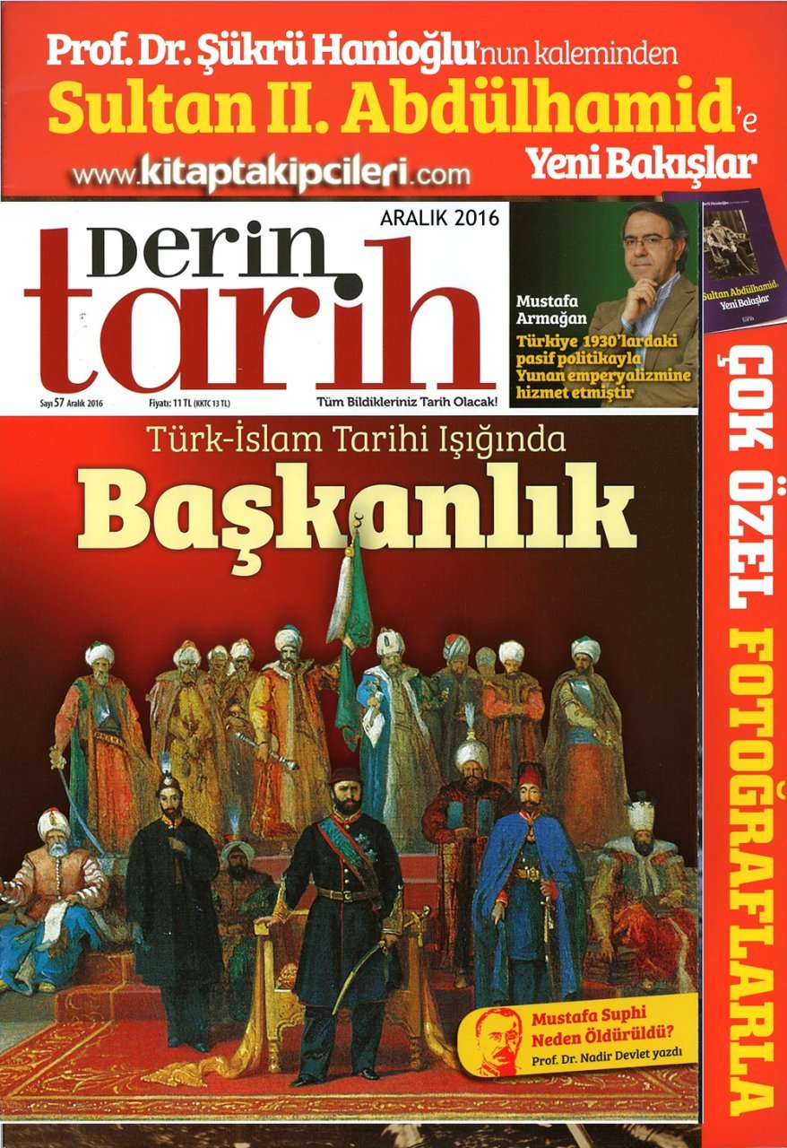 Derin Tarih Dergisi ARALIK 2016 Sayısı, Türk İslam Tarihi Işığında Başkanlık, VE Sultan 2. ABDULHAMİD Yeni Bakışlar Kitabı HEDİYE