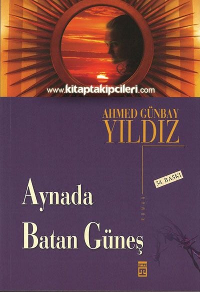 Aynada Batan Güneş, Ahmed Günbay Yıldız