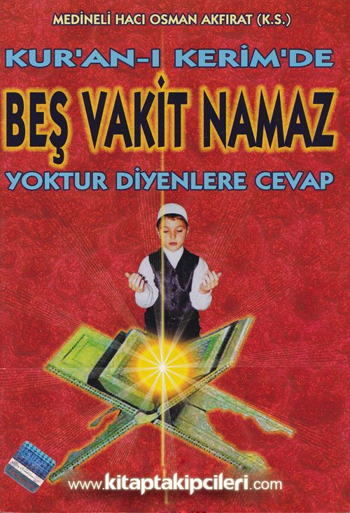 Kuranı Kerimde Beş Vakit Namaz Yoktur Diyenlere  Cevap, Hacı Osman Akfırat