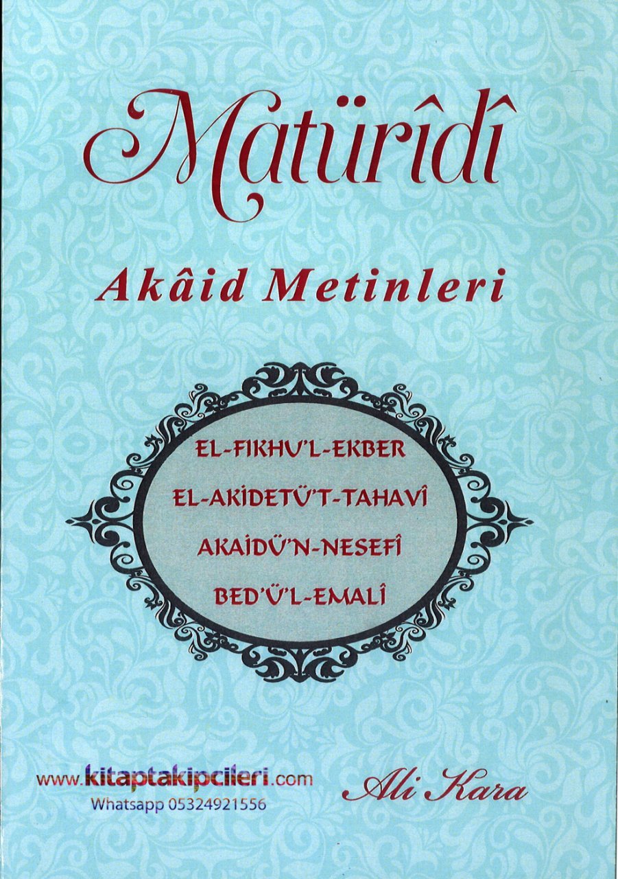 Maturudi Akaid Metinleri, Fıkhul Ekber, Akidetüt Tahavi, Nesefi, Bedül Emali, Arapça Metni Ve Türkçe Tercümesi Kırık Manalı, ALİ KARA 4 Kitap Tek Cilt