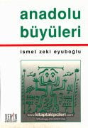 Anadolu Büyüleri, İsmet Zeki Eyuboğlu, 504 Sayfa