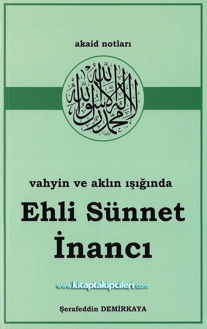 Ehli Sünnet İnancı, Vahyin Ve Aklın Işığında Akaid Notları, Şerafeddin Demirkaya
