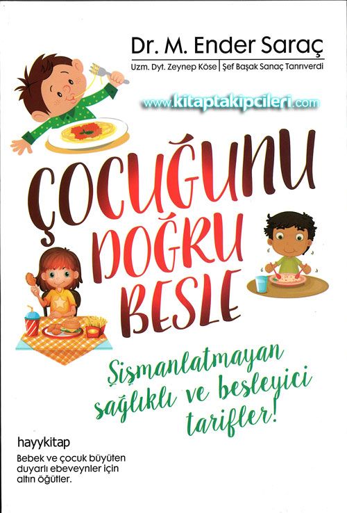 Çocuğunu Doğru Besle, Şişmanlatmayan Sağlıklı ve Besleyici Tarifler, Dr. M. Ender Saraç