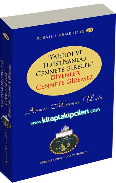 Yahudi ve Hiristiyanlar Cennete Girecek Diyenler Cennete Giremez, Cübbeli Ahmet Hoca