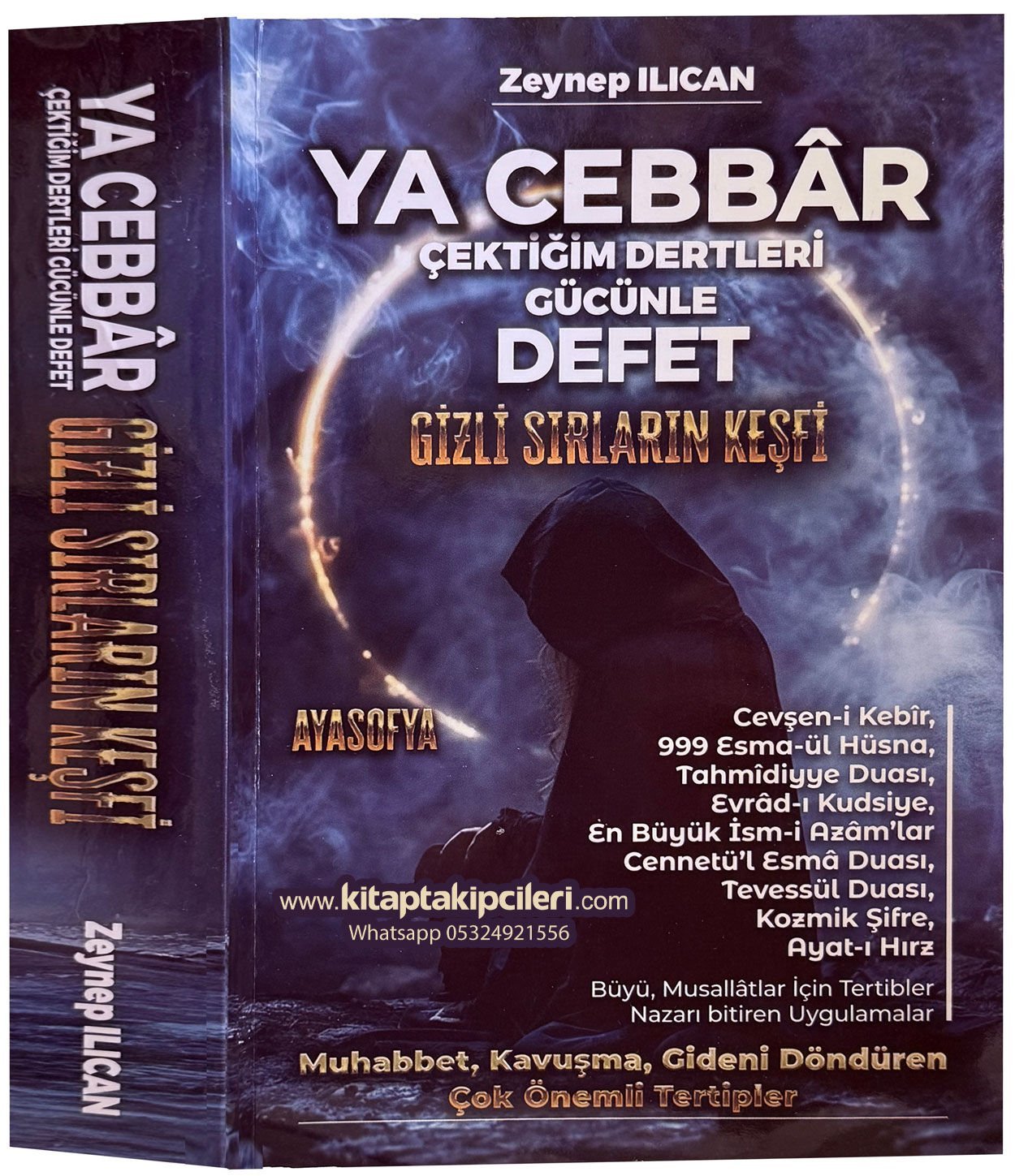 Ya Cebbar Gizli Sırların Keşfi, Çektiğim Dertleri Gücünle Defet, Zeynep Ilıcan Ayasofya, Esmaül Hüsna, Cevşeni Kebir, Tahmidiyye, Evradı Kudsiyye, İsmi Azam, Cennetül Esma, Tevessül, Ayeti Hırz, Uhruç Duası, Muhabbet, Büyü, Musallat, Nazar 480 Sayfa