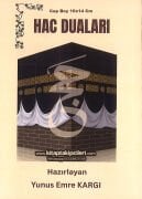Hac Duaları Yunus Emre Kargı, Lebbeyk, Arafat, Tavaf, Say, Mina, Müzdelife Ziyaret Yerleri Ve Tüm Hac Vazifesi Duaları, Arapça Türkçe CEP BOY 10x14 cm Ebat 120 Sayfa