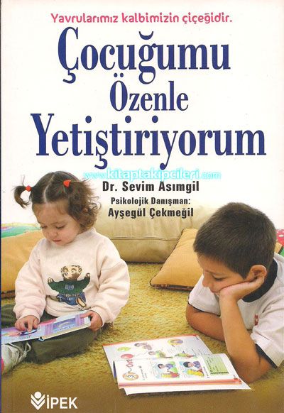 Çocuğumu Özenle Yetiştiriyorum Dr. Sevim Asımgil