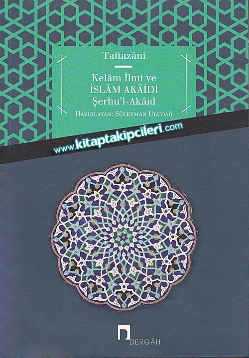 Kelam İlmi ve İslam Akaidi Şerhul Akaid Taftazani Süleyman Uludağ
