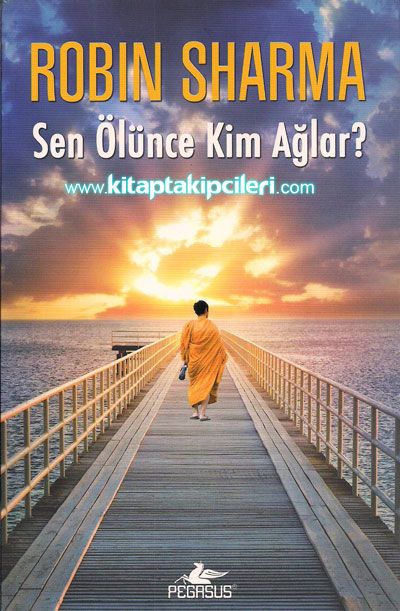 Sen Ölünce Kim Ağlar? Robin Sharma