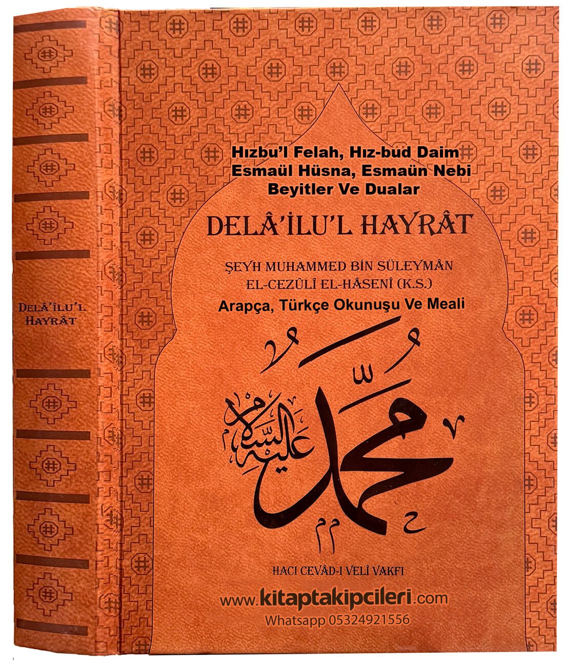 Delailül Hayrat Salavatı Şerifeler Arapça, Türkçe Okunuşu Ve Meali Hızbul Felah, Hizbul Daim, Muaşşeratı Tisa, Esmaül Hüsna, Esmaün Nebi, Ve Dualar İlaveli Süleyman Cezuli, Cevad Efendi, Şeyh Mehmet Canlar Efendi, 464 Sayfa