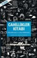 Cahillikler Kitabı 1 Bilmediklerimiz ve Yanlış Bildiklerimiz John Lloyd John Mitchinson
