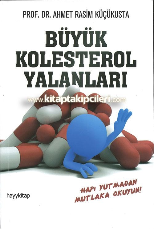 Büyük Kolesterol Yalanları Hapı Yutmadan Mutlaka Okuyun Prof. Dr. Ahmet Rasim Küçükusta