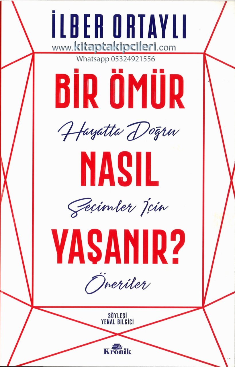 Bir Ömür Nasıl Yaşanır? Hayatta Doğru Seçimler İçin Öneriler, İLBER ORTAYLI