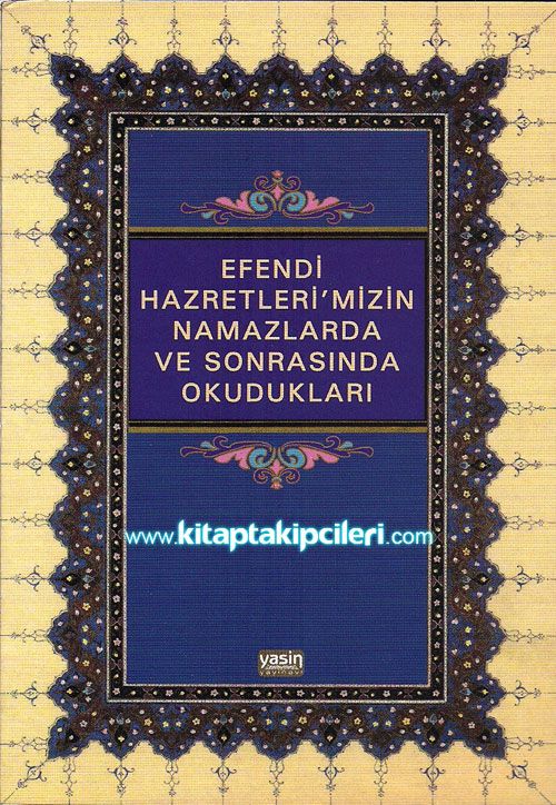 Efendi Hazretleri'mizin Namazlarda ve Sonrasında Okudukları, Mahmut Eren