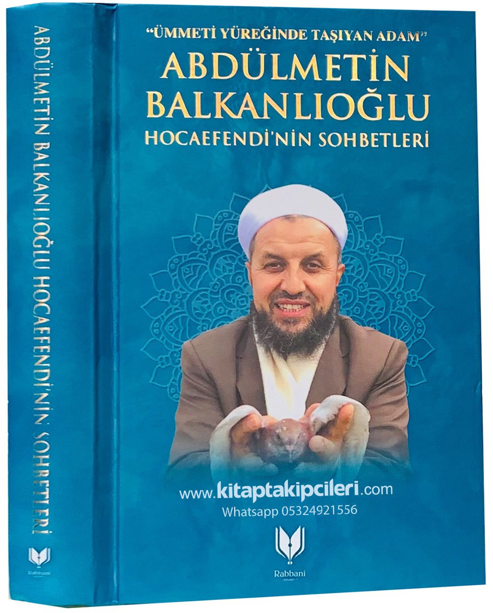 Abdülmetin Balkanlıoğlu Hocaefendinin Sohbetleri, Ümmeti Yüreğinde Taşıyan Adam 384 Sayfa