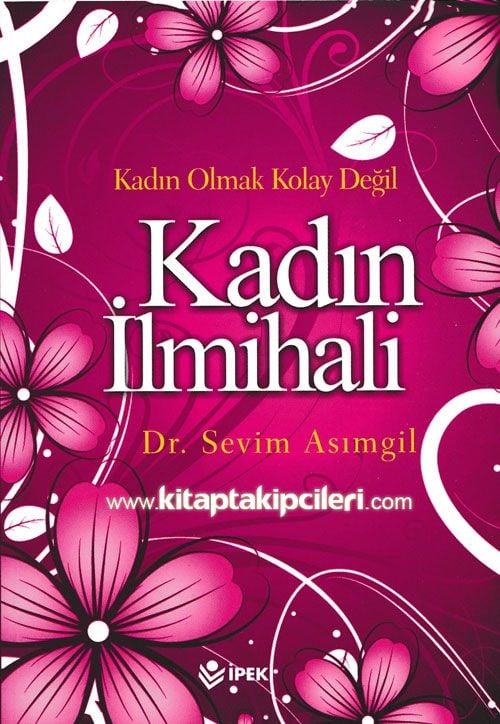 Kadın İlmihali, Kadın Olmak Kolay Değil, Dr. Sevim Asımgil