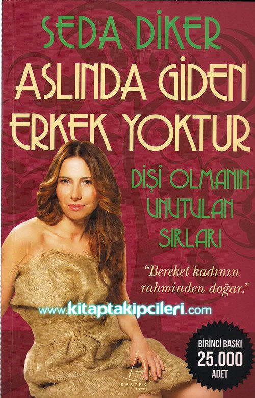 Aslında Giden Erkek Yoktur, Dişi Olmanın Unutulan Sırları - Seda Diker