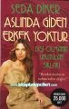 Aslında Giden Erkek Yoktur, Dişi Olmanın Unutulan Sırları - Seda Diker