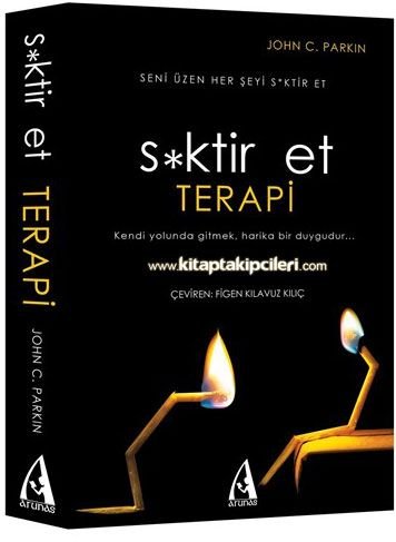 Siktir Et Terapi Kendi Yolunda Gitmek Harika Bir Duygudur John C. Parkın