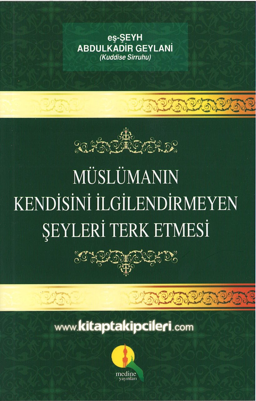 Müslümanın Kendisini İlgilendirmeyen Şeyleri Terk Etmesi, Şeyh Abdulkadir Geylani K.s