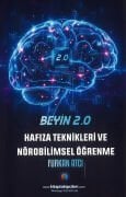 Beyin 2. 0 Hafıza Teknikleri Ve Nörobilimsel Öğrenme, Sizin Zihniniz Sadece %10 'unu mu Kullanıyor? Furkan Atcı 128 Sayfa