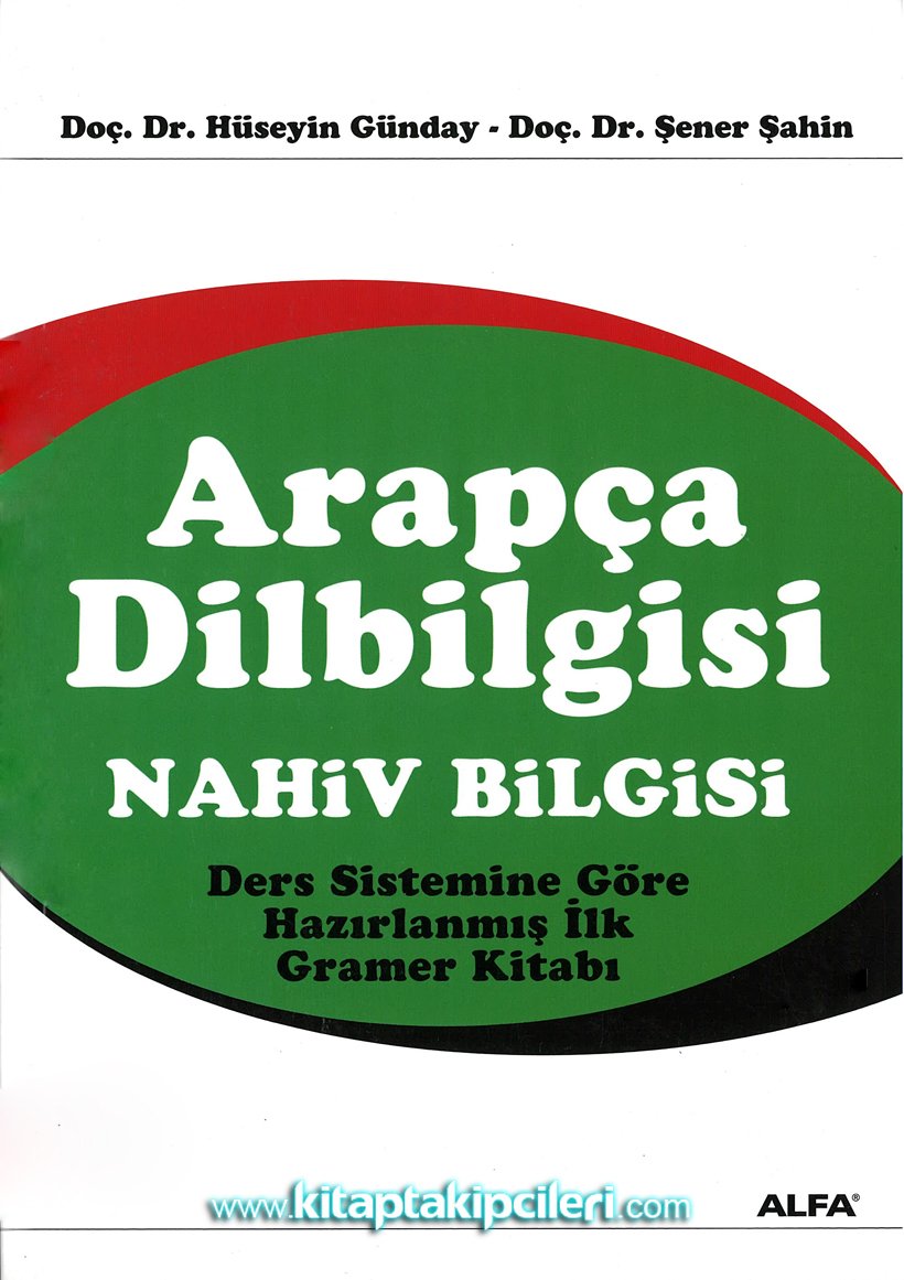Arapça Dilbilgisi Nahiv Bilgisi, Ders Sistemine Göre Hazırlanmış İlk Gramer Kitabı, Hüseyin Günday, Şener Şahin, 768 Sayfa