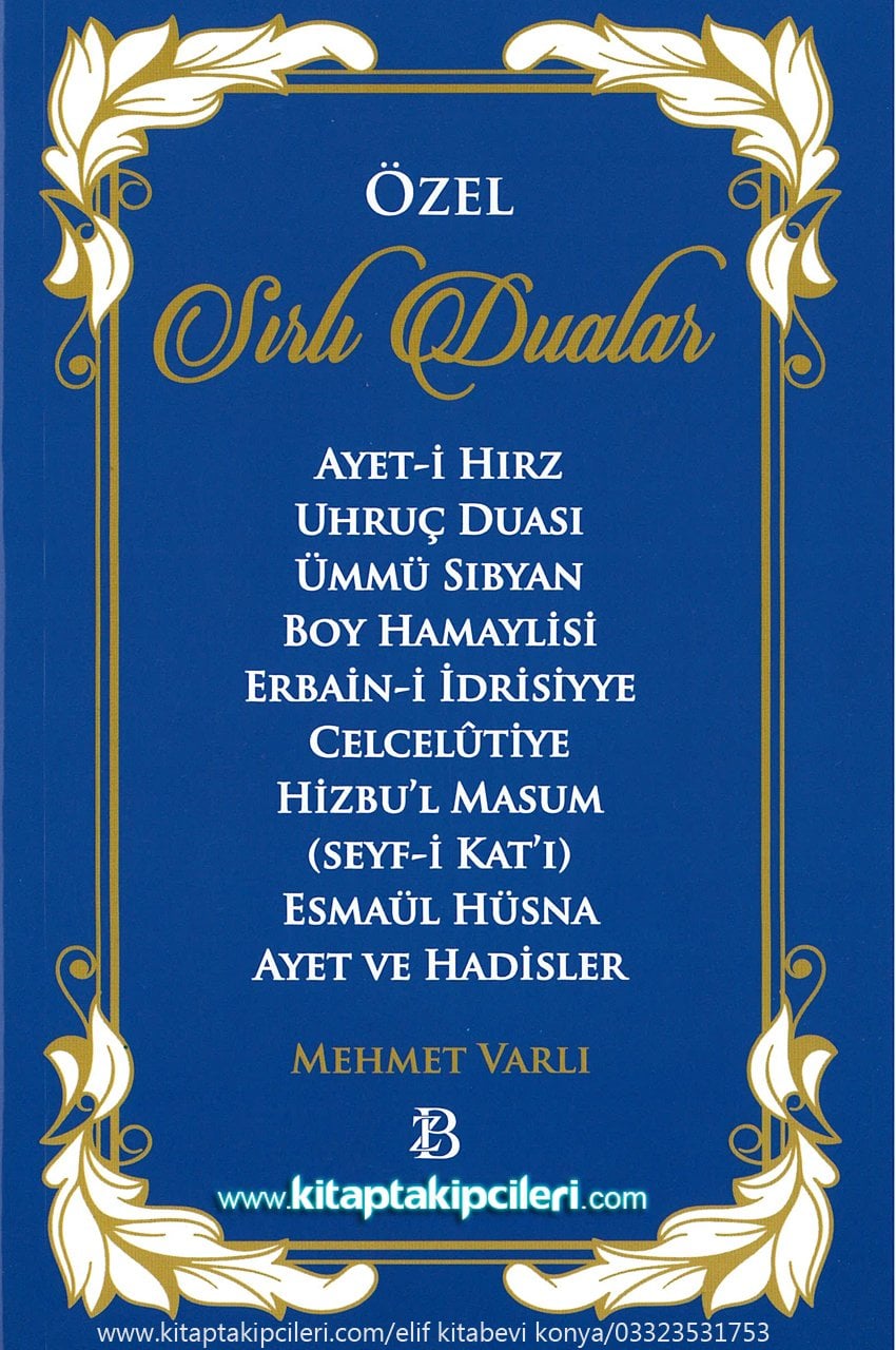Özel Sırlı Dualar, Ayeti Hırz, Uhruç Duası, Ümmü Sıbyan Boy Hamaylisi, Erbaini İdrisiyye, Celcelutiyye, Hzbul Masum, Seyf-i Katı, Duaları, Türkçe Okunuşlu, Mehmet Varlı