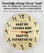 İsmailağa Ahşap Duvar Saati Saat, On Yatağa Kon, Saat Üç Yataktan Uç, Mahmut Efendi, 24x24 cm Ebat ARAPÇA