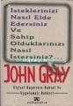 İsteklerinizi Nasıl Elde Edersiniz ve Sahip Olduklarınızı Nasıl İstersiniz? John Gray