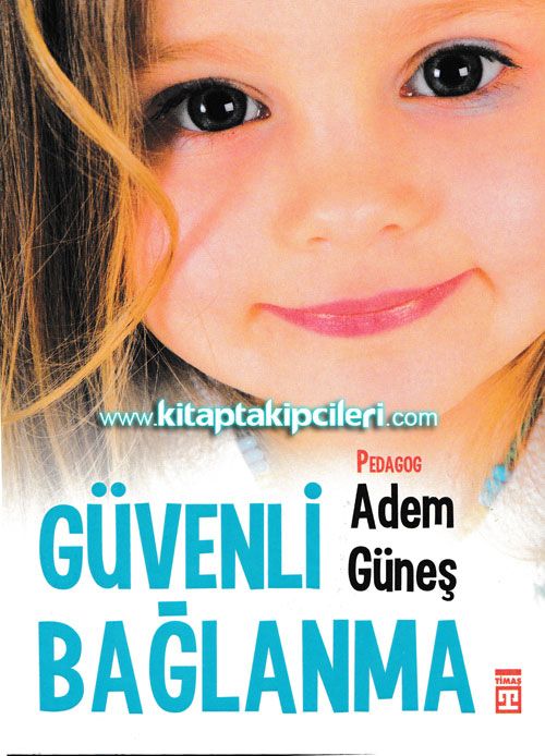 Güvenli Bağlanma, Pedagog Adem Güneş