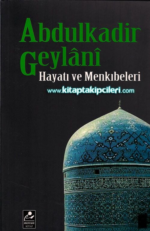 Abdulkadir Geylani Hayatı ve Menkıbeleri