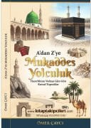 A'dan Z'ye Mukaddes Yolculuk Hac Ve Umre Rehberi Ömer Çaycı, Hazırlıktan Vedaya Gün Gün Kutsal Topraklar, Lebbeyk Duası, Mekke Ve Medinede Gezilecek Yerler, 255 Sayfa