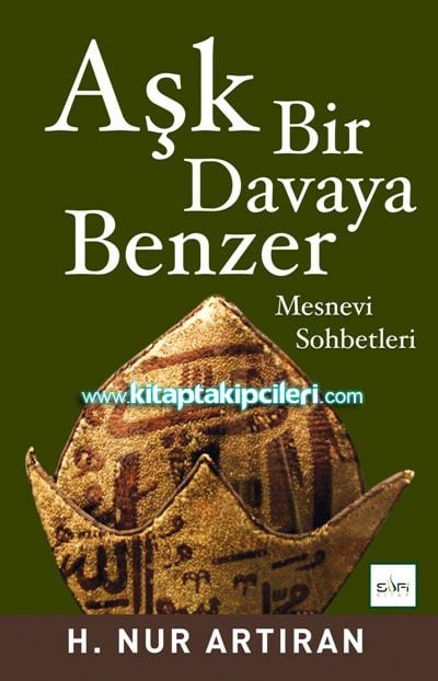 Aşk Bir Davaya Benzer, Mesnevi Sohbetleri, H. Nur Artıran