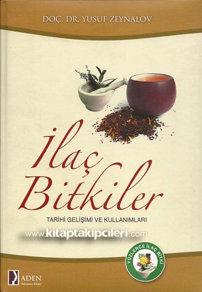 İlaç Bitkiler, Tarihi Gelişimi ve Kullanımları, Yüzlerce İlaç Bitki, Doç. Dr. Yusuf Zeynalov, Ciltli Kuşe Kağıt Renkli