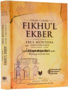 Fıkhul Ekber İmamı Azam, Ebul Münteha Şerhi Türkçe Tercümesi, Arapça Metni Ve Kelime Manalı İzahlı