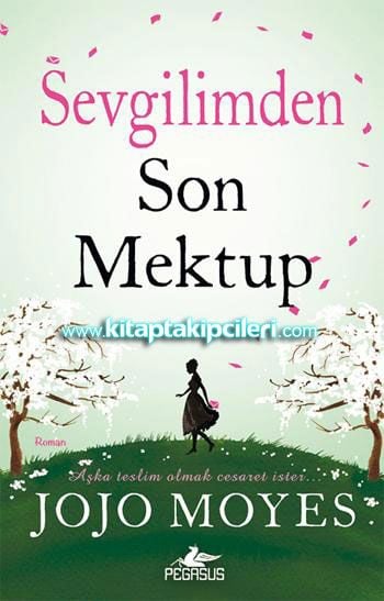 Sevgilimden Son Mektup, Aşka Teslim Olmak Cesaret İster Jojo Moyes