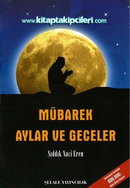Mübarek Aylar ve Geceler, Sıddık Naci Eren