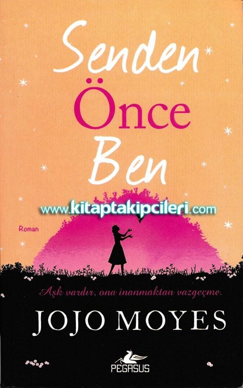 Senden Önce Ben, Aşk Vardır Ona İnanmaktan Vazgeçme, Jojo Moyes