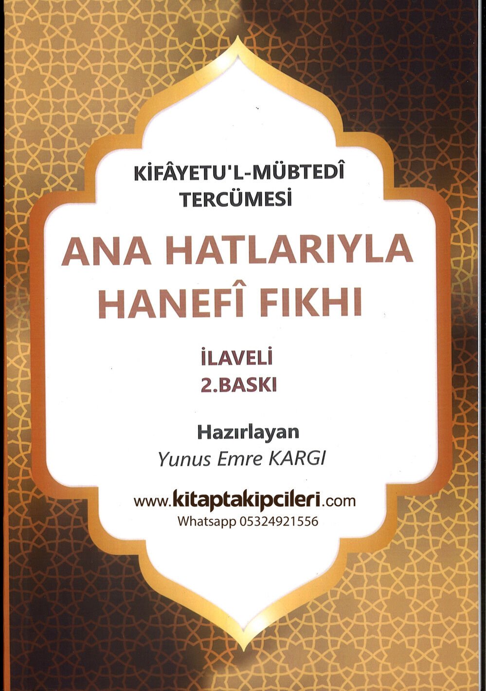 Ana Hatlarıyla Hanefi Fıkhı, Kifayetül Mübtedi Türkçe Tercümesi, Yunus Emre Kargı 122 Sayfa