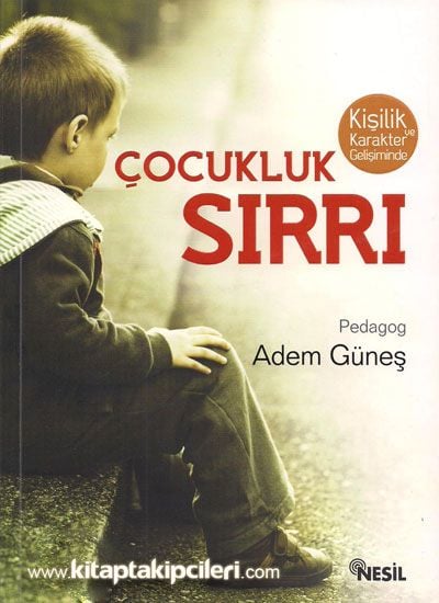 Kişilik ve Karakter Gelişiminde Çocukluk Sırrı, Adem Güneş