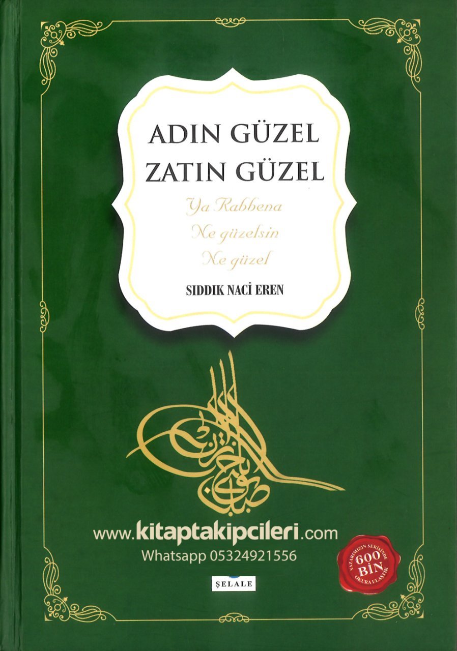 Adın Güzel Zatın Güzel Ya Rebbena Ne Güzelsin Ne Güzel, Sıddık Naci Eren, Ciltli Büyük Boy, 366 Sayfa