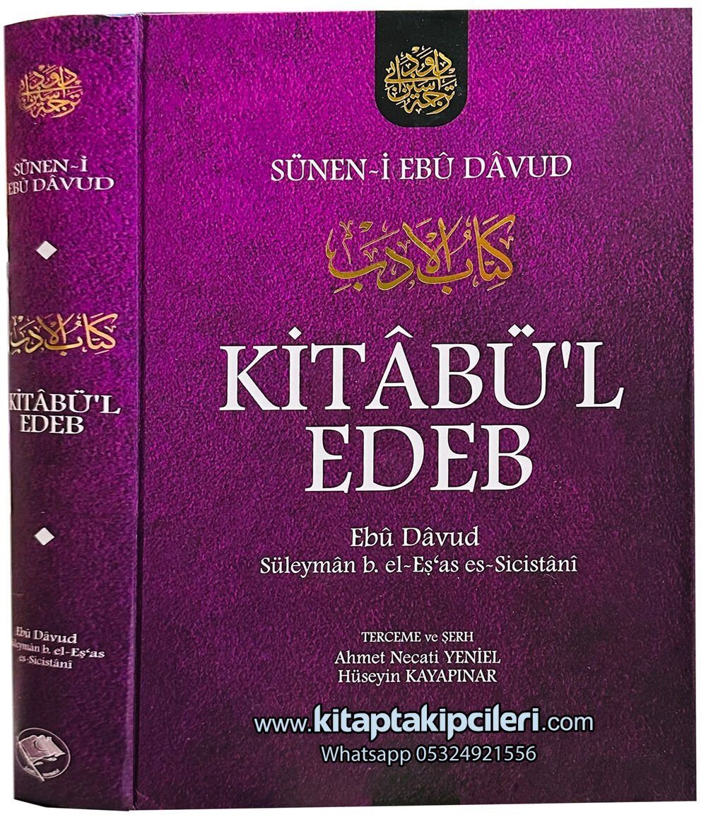 Kitabül Edeb Süneni Ebu Davud, Hadisi Şerifler,Tercüme Ahmet Necati Yeniel, Hüseyin Kayapınar, İsmail Lütfi Kaçan, Türkçe Arapça, 502 Hadis 748 Sayfa