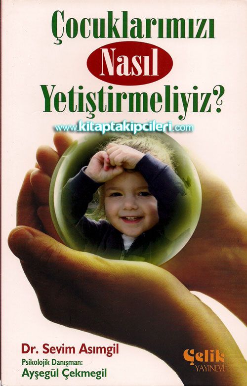 Çocuklarımızı Nasıl Yetiştirmeliyiz? Dr. Sevim Asımgil