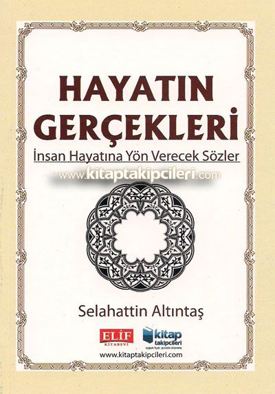 Hayatın Gerçekleri İnsan Hayatına Yön Verecek Sözler Selahattin Altıntaş