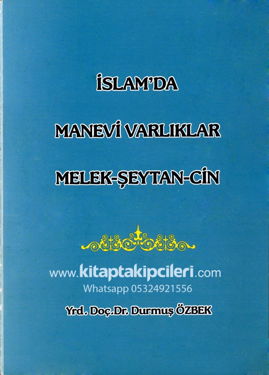İslamda Manevi Varlıklar Melek Şeytan Cin, Doç. Dr. Durmuş Özbek 782 Sayfa