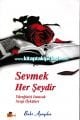 Sevmek Her Şey dir, Yüreğinizi Isıtacak Sevgi Öyküleri Baki Apaydın