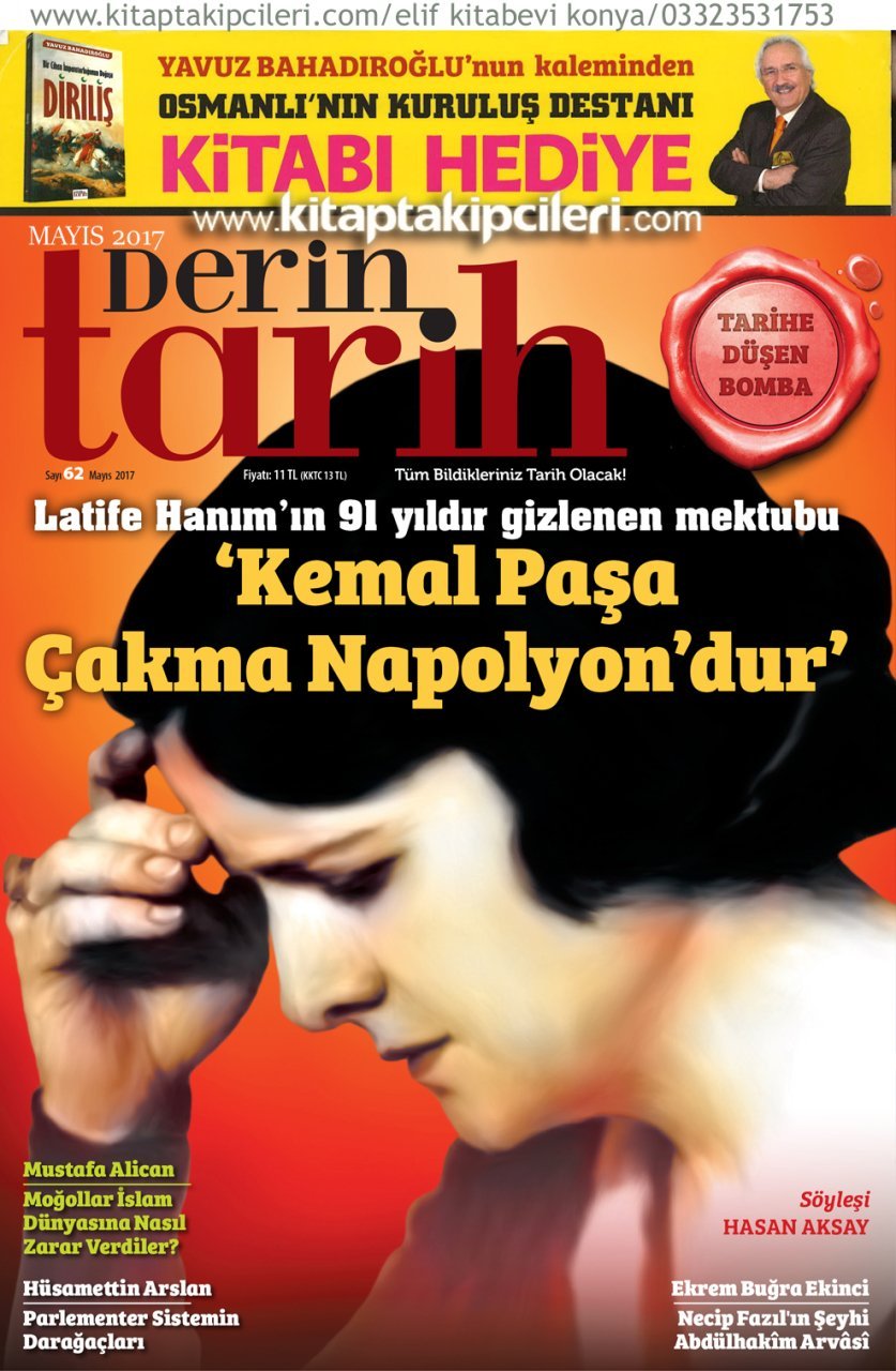 Derin Tarih Dergisi MAYIS 2017 Sayısı,Kemalpaşa Çakma Napolyondur, Yavuz Bahadıroğlu DİRİLİŞ KİTABI HEDİYE
