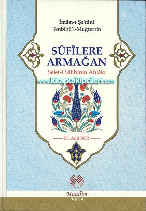 Sufilere Armağan, Selefi Salihinin Ahlakı, Tenbihül Muğterrin, İmamı Şarani