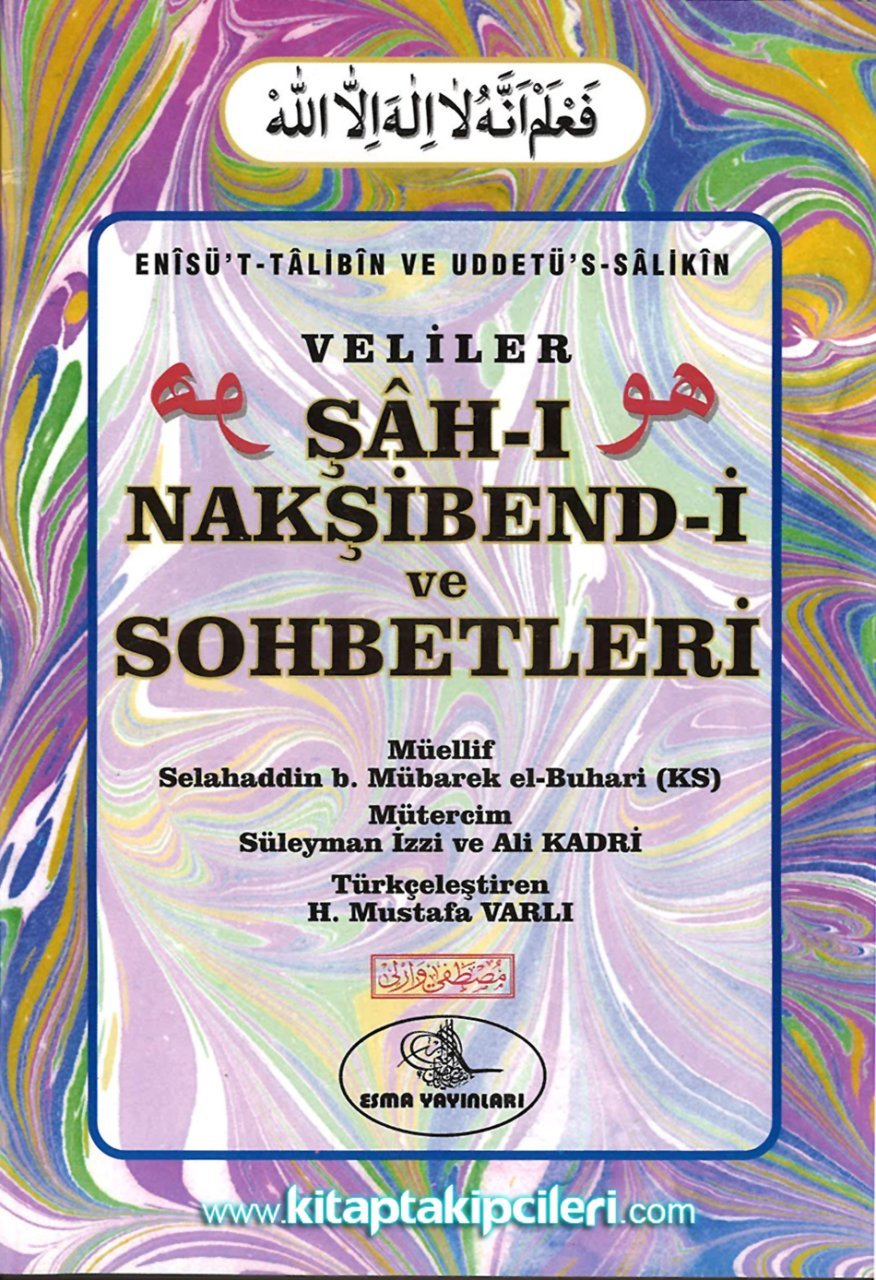 Veliler Şahı Nakşibendi Ve Sohbetleri ve Evradı, Enisüt Talibin Ve Uddetüs Salikin, Selahaddin Mübarek El Buhari K.s